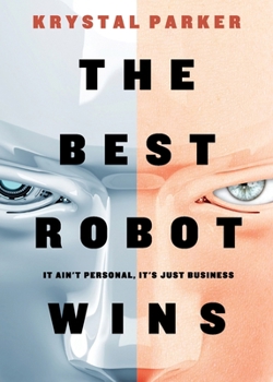 Paperback The Best Robot Wins: It Ain't Personal, It's Just Business Book