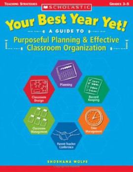 Paperback Your Best Year Yet!: A Guide to Purposeful Planning and Effective Classroom Organization Book