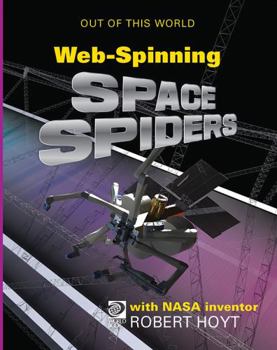 Paperback WebSpinning Space Spiders with NASA Inventor Robert Hoyt Book