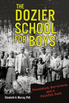 Library Binding The Dozier School for Boys: Forensics, Survivors, and a Painful Past Book