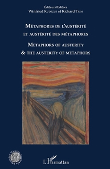 Métaphores de l'austérité et austérité des métaphores: Metaphors of austerity & the austerity of metaphors (Histoire, Textes, Sociétés) (French Edition)
