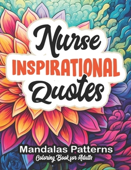 Paperback Nurse Inspirational Quotes Coloring Book: Large Print 8.5x11: Motivational Quotes for Every Nurse Book