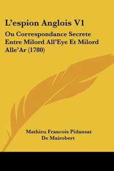 Paperback L'Espion Anglois V1: Ou Correspondance Secrete Entre Milord All'eye Et Milord Alle'ar (1780) [French] Book