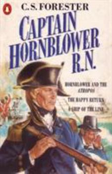 Captain Hornblower: "Hornblower and the Atropos", The "Happy Return"; A "Ship of the Line" - Book  of the Hornblower Saga: Chronological Order
