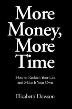 Paperback More Money, More Time: How to Reclaim Your Life and Make It Your Own Book