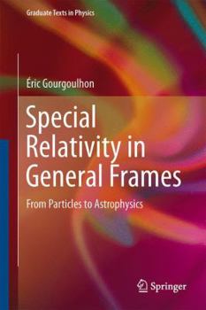 Hardcover Special Relativity in General Frames: From Particles to Astrophysics Book