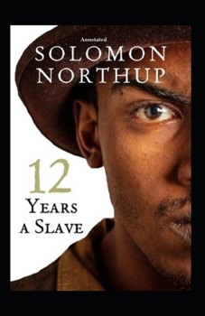 Twelve Years a Slave (Annotated): Fiction, Fantasy