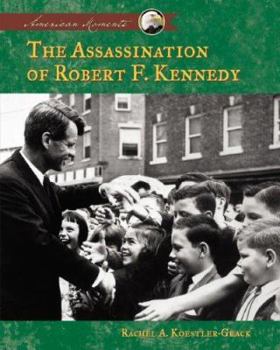 The Assassination Of Robert F. Kennedy - Book  of the American Moments