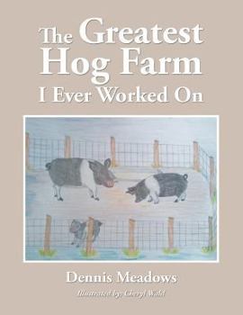 Paperback The Greatest Hog Farm I Ever Worked On Book