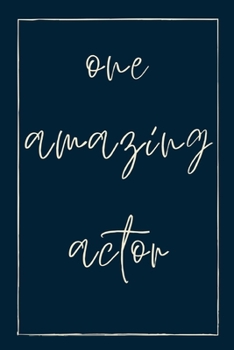 One amazing actor: novelty notebook for actors 6"x9"