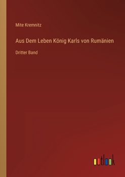 Paperback Aus Dem Leben König Karls von Rumänien: Dritter Band [German] Book