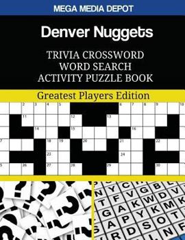 Denver Nuggets Trivia Crossword Word Search Activity Puzzle Book: Greatest Players Edition