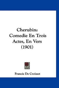 Hardcover Cherubin: Comedie En Trois Actes, En Vers (1901) [French] Book