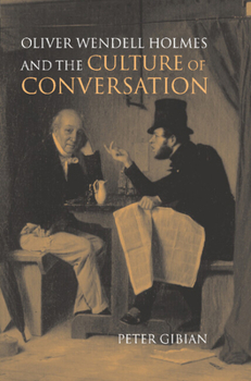 Oliver Wendell Holmes and the Culture of Conversation - Book  of the Cambridge Studies in American Literature and Culture