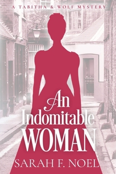 An Indomitable Woman: A Historical Romance Mystery (Tabitha & Wolf Historical Mystery Series)
