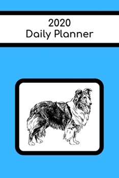 2020 Daily Planner: Shetland Sheepdog, Sheltie, Collie; January 1, 2020 - December 31, 2020; 6" x 9"