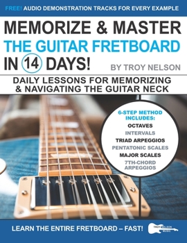 Paperback Memorize & Master the Guitar Fretboard in 14 Days: Daily Lessons for Memorizing & Navigating the Guitar Neck Book