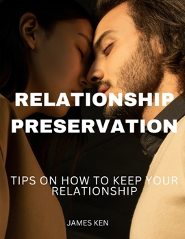 Paperback Relationship Preservation: Tips on How to Keep Your Relationship Book