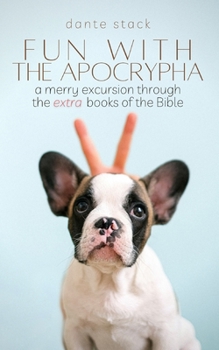 Paperback Fun with the Apocrypha: A merry excursion through the "extra" books of the Bible Book