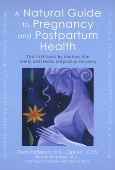 Paperback A Natural Guide to Pregnancy and Postpartum Health: The First Book by Doctors That Really Addresses Pregnancy Recovery Book
