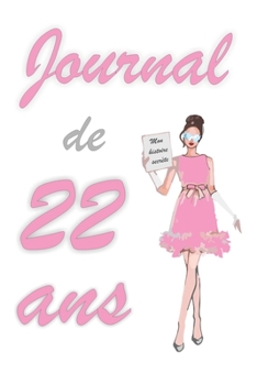 Journal de 22 ans: Bloc notes | Cahier d'écriture |  Idée Cadeau drôle | Calendrier | Journal intime fille | Carnet de notes pointillé avec 120 pages ... blanc | Forma 6" x 9" (French Edition)