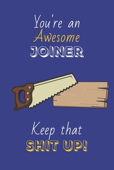 Paperback You're An Awesome Joiner Keep That Shit Up!: Joiner Gifts: Novelty Gag Notebook Gift: Lined Paper Paperback Journal Book