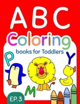 ABC Coloring Books for Toddlers EP. 3 : A to Z Coloring Sheets, JUMBO Alphabet Coloring Pages for Preschoolers, ABC Coloring Sheets for Kids Ages 2-4, Toddlers, and Kindergarten
