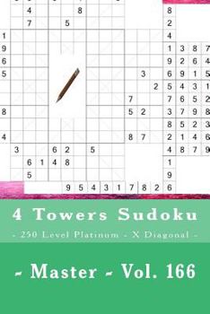 Paperback 4 Towers Sudoku - 250 Level Platinum - X Diagonal - Master - Vol. 166: 9 x 9 PITSTOP. Enjoy this Sudoku. Book