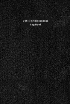 Paperback Vehicle Maintenance Log Book: Maintenance And Repairs Record Book for Vehicles like Cars, Trucks, Motorcycles and Other - Auto Maintenance Log Book