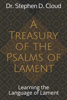 Paperback A Treasury of the Psalms of Lament: Learning the Language of Lament Book