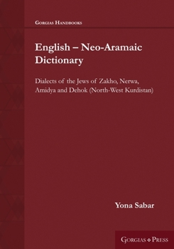 Paperback English - Neo-Aramaic Dictionary: Dialects of the Jews of Zakho, Nerwa, Amidya and Dehok (North-West Kurdistan) Book