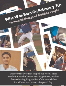 Who Was Born On February 7th: Famous Birthdays of Notable People