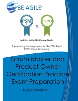 Paperback Scrum Master and Product Owner Certification Practice Exam Preparation: Updated to the 2020 Scrum Guide. Over 300 questions!A practice guide to prepar Book