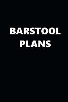 Paperback 2020 Daily Planner Funny Humorous Barstool Plans 388 Pages: 2020 Planners Calendars Organizers Datebooks Appointment Books Agendas Book