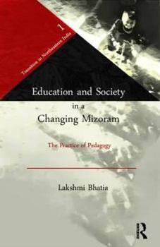Hardcover Education and Society in a Changing Mizoram: The Practice of Pedagogy Book