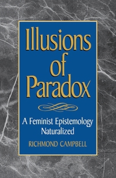 Paperback Illusions of Paradox: A Feminist Epistemology Naturalized Book