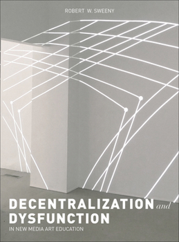 Hardcover Dysfunction and Decentralization in New Media Art and Education Book
