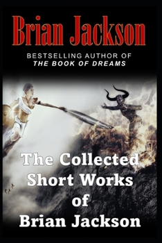 Paperback The Collected Short Works of Brian Jackson: The Complete Works Book