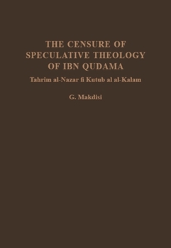 Hardcover The Censure of Speculative Theology of Ibn Qudama: (Tahrim Al-Nazar Fi Kutub Al Al-Kalam) Book