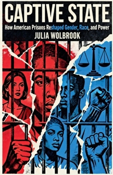 Paperback Captive State How American Prisons Reshaped Gender, Race, and Power Book