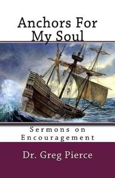 Paperback Anchors For My Soul: Sixteen Sermons on Encouragement Book