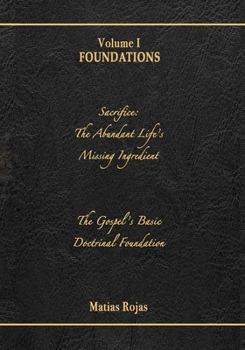 The Writings of Matias Rojas, Volume One: Foundations