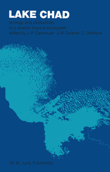 Hardcover Lake Chad: Ecology and Productivity of a Shallow Tropical Ecosystem Book