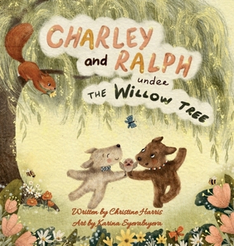 Hardcover Charley and Ralph under the Willow Tree: A Tale of Friendship Book