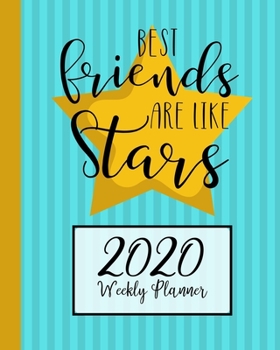 Best Friends Are Like Stars: 2020 Weekly Planner, One-The-Go Weekly Planning Calendar, Gifts For Family & Friends