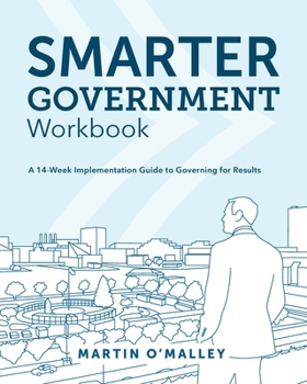 Paperback Smarter Government Workbook: A 14-Week Implementation Guide to Governing for Results Book