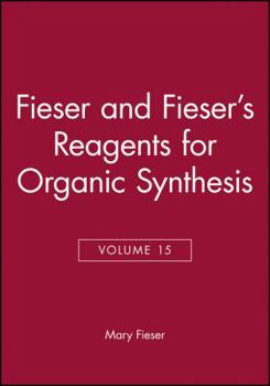 Hardcover Fieser and Fieser's Reagents for Organic Synthesis, Volume 15 Book