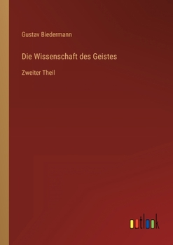 Die Wissenschaft des Geistes: Zweiter Theil