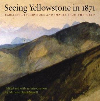 Paperback Seeing Yellowstone in 1871: Earliest Descriptions & Images from the Field Book