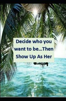 Paperback Decide who you want to be... Then show up as HER Book